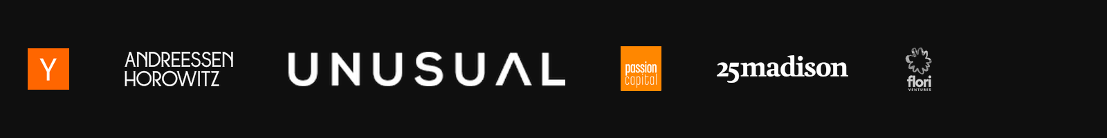 Backed by Y Combinator, Andreessen Horowitz, Unusual Ventures, Passion Capital, 25madison, Flori
